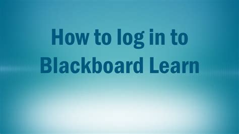 Log in to Blackboard Learn.